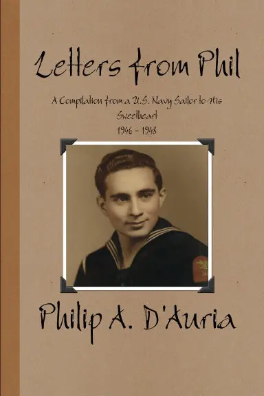 Letters From Phil - A Compilation From A U.S. Navy Sailor To His Sweetheart, 1946 - 1948 1