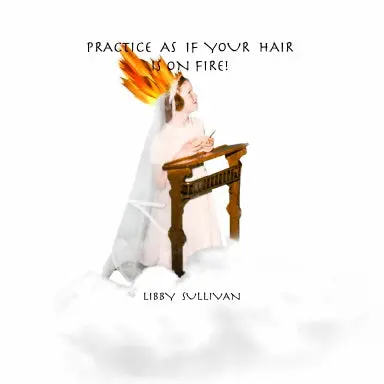 Practice As If Your Hair Is On Fire 1