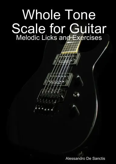 Whole Tone Scale For Guitar - Melodic Licks And Exercises 1