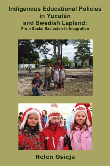 Indigenous Educational Policies In Yucat‡N And Swedish Lapland: From Social Exclusion To Integration 1