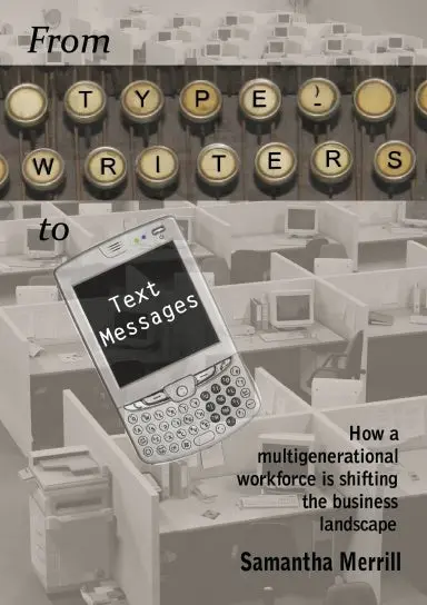 From Typewriters To Text Messages: How A Multigenerational Workforce Is Shifting The Business Landscape 1