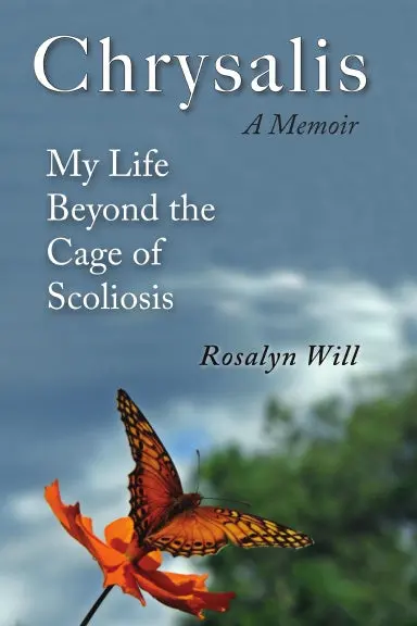 Chrysalis: A Memoir My Life Beyond The Cage Of Scoliosis 1