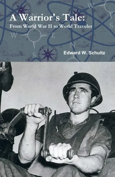 A Warrior's Tale: From World War Ii To World Traveler 1