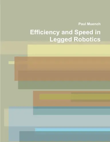 Efficiency And Speed In Legged Robotics 1