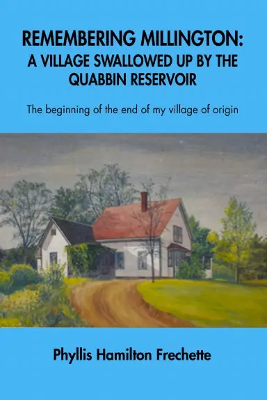 Remembering Millington:  A Village Swallowed Up By The Quabbin Reservoir 1