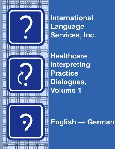 Healthcare Interpreting Practice Dialogues, Volume 1 English-German 1
