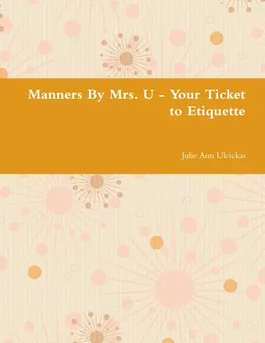 Manners By Mrs. U - Your Ticket To Etiquette 1
