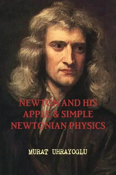Newton And His Apple & Simple Newtonian Physics 1
