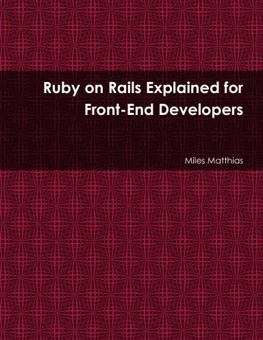 Ruby On Rails Explained For Front-End Developers 1