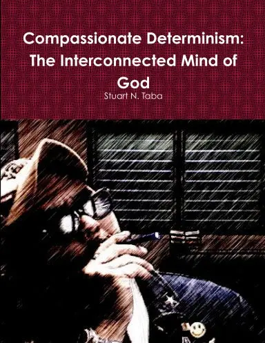 Compassionate Determinism: The Interconnected Mind Of God 1