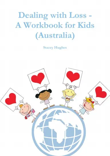 Dealing With Loss - A Workbook For Kids (Australia) 1