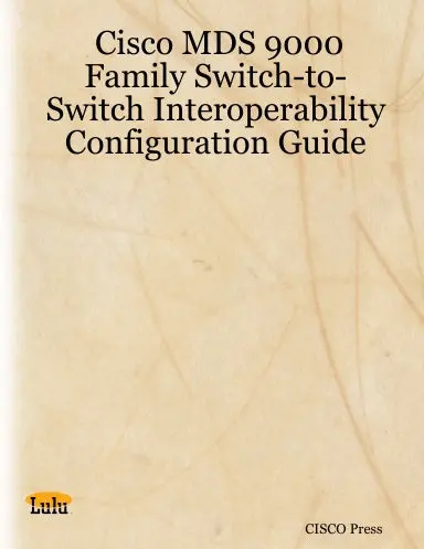 Cisco Mds 9000 Family Switch-To-Switch Interoperability Configuration Guide 1