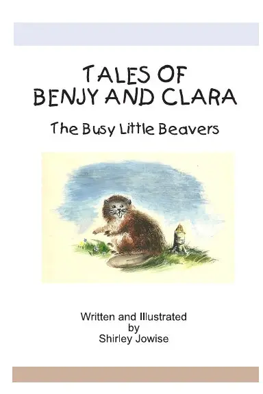 Tales Of Benjy And Clara The Busy Little Beavers 1