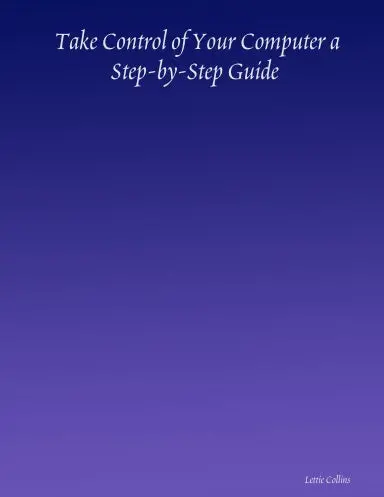 Take Control Of Your Computer A Step-By-Step Guide 1