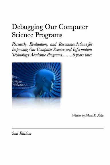 Debugging Our Computer Science Programs: Research, Evaluation, And Recommendations For Improving Our Computer Science And Information Technology Academic Programs 1