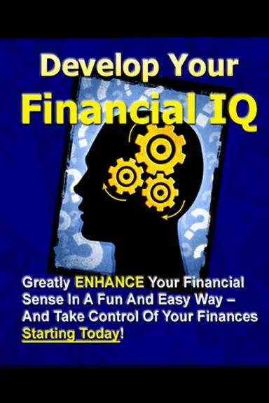 Develop Your Financial Iq - Greatly Enhance Your Financial Sense In A Fun And Easy Way Ð And Take Control Of Your Finances Today! 1