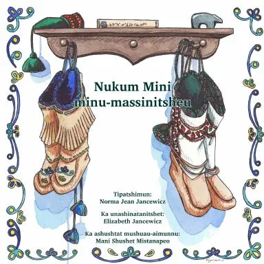 Nukum Mini Minu-Massinitsheu (Grandma Minnie Makes Good Boots) Mushuau Innu 1
