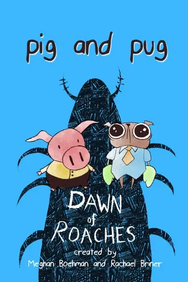 Pig And Pug: Dawn Of Roaches 1