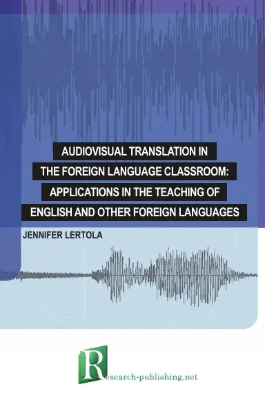 Audiovisual Translation In The Foreign Language Classroom: Applications In The Teaching Of English And Other Foreign Languages 1