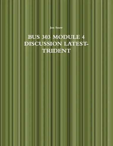 Bus 303 Module 4 Discussion Latest-Trident 1