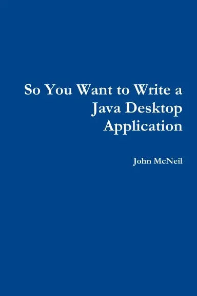 So You Want To Write A Java Desktop Application 1