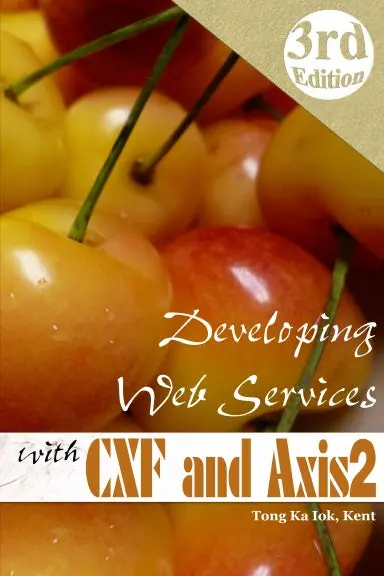 Developing Web Services With Apache Cxf And Axis2 (3Rd Edition) 1