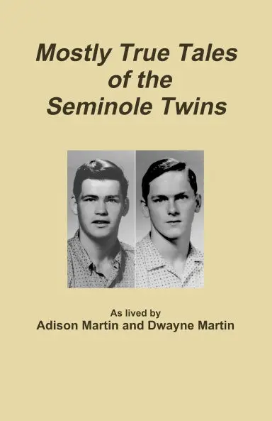 Mostly True Tales Of The Seminole Twins 1