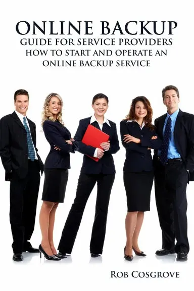 Online Backup Guide For Service Providers - How To Start And Operate An Online Backup Service 1