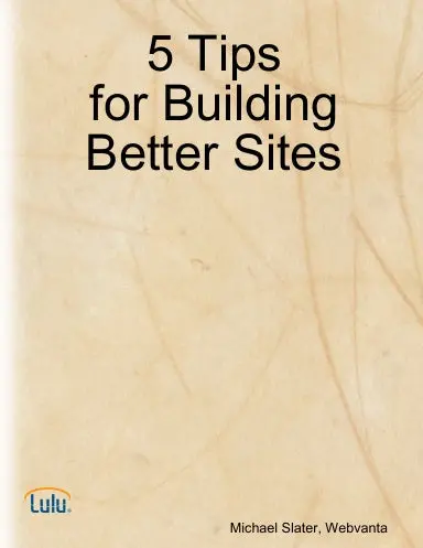 5 Tips For Building Better Sites 1
