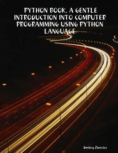 Python Book. A Gentle Introduction Into Computer Programming Using Python Language 1