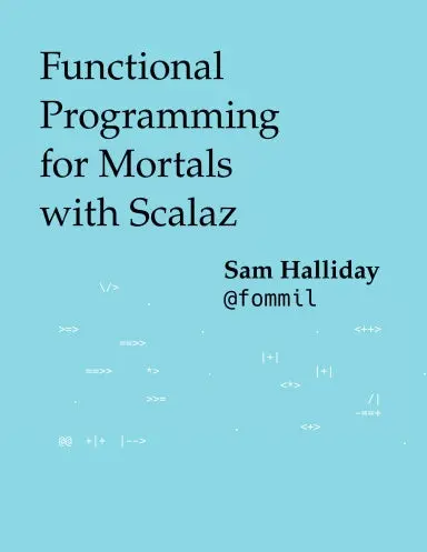 Functional Programming For Mortals With Scalaz (Paperback) 1
