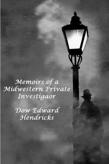 Memoirs Of A Midwestern Private Investiator 1