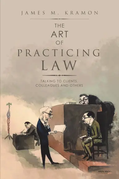 The Art Of Practicing Law: Talking To Clients, Colleagues And Others 1