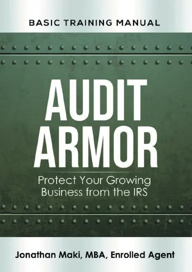 Audit Armor Basic Training Manual: Protect Your Growing Business From The Irs 1