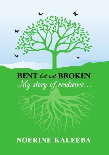 Bent But Not Broken: My Story Of Resilience 1