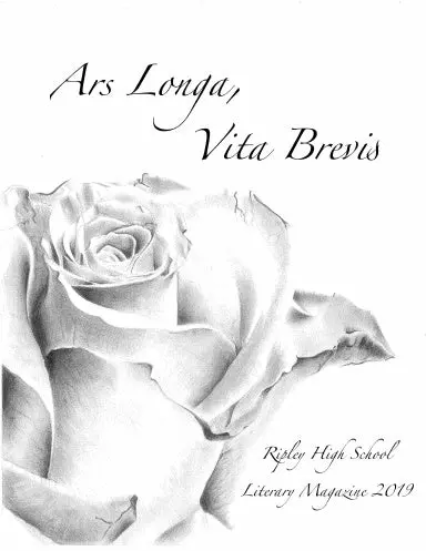 Ars Longa, Vita Brevis Ripley High Literary Magazine 2018-2019 1