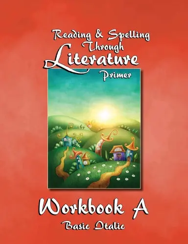 Workbook A - Reading & Spelling Lessons Through Literature Primer - Basic Italic 1
