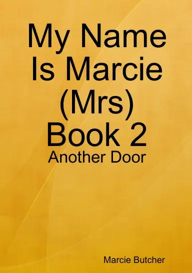 My Name Is Marcie (Mrs) Book 2: Another Door 1