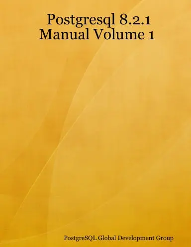 Postgresql 8.2.1 Manual Volume 1 1