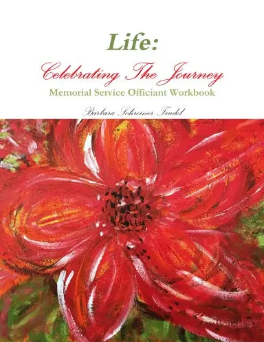 Life: Celebrating The Journey - Memorial Service Officiants Workbook 1