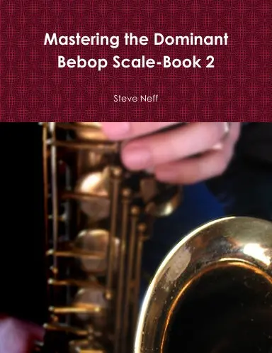 Mastering The Dominant Bebop Scale-Book 2 1