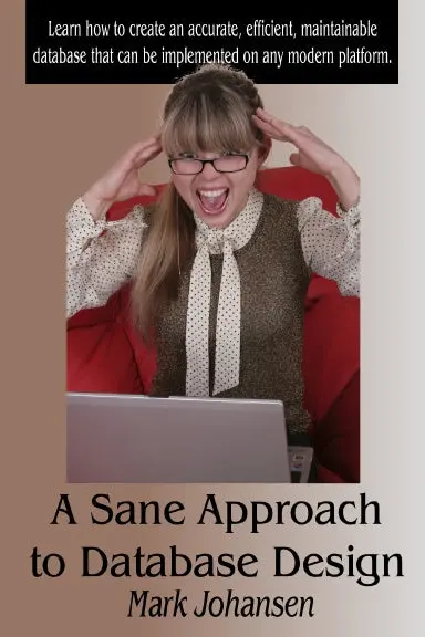 A Sane Approach To Database Design 1