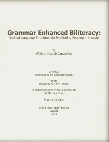 Grammar Enhanced Biliteracy: Naskapi Language Structures For Facilitating Reading In Naskapi 1