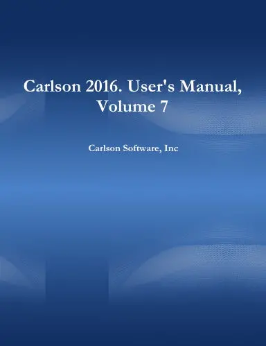Carlson 2016. User's Manual, Volume 7 1