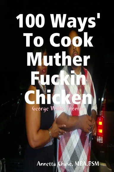 100 Ways' To Cook Muther Fuckin Chicken 1