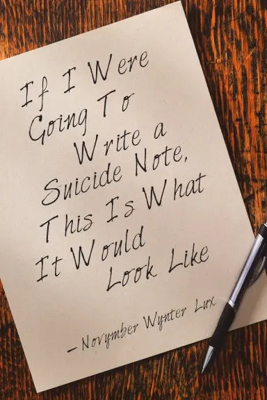 If I Were Going To Write A Suicide Note, This Is What It Would Look Like 1