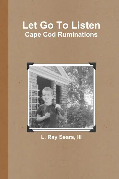 Let Go To Listen: Cape Cod Ruminations 1