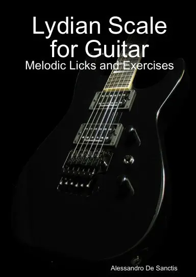 Lydian Scale For Guitar - Melodic Licks And Exercises 1
