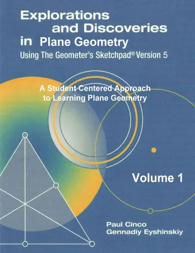 Explorations And Discoveries In Plane Geometry Using The Geometer's Sketchpad Version 5 Volume 1 1