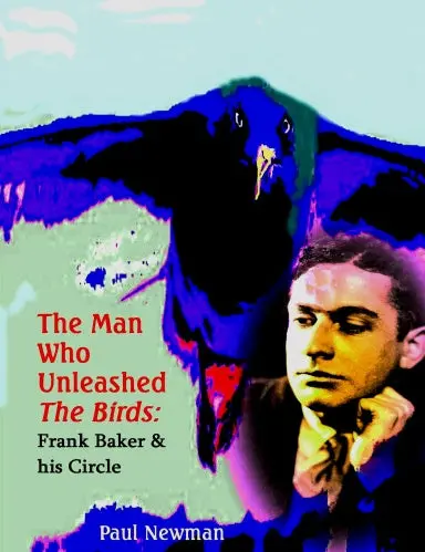 The Man Who Unleashed The Birds: Frank Baker & His Circle 1